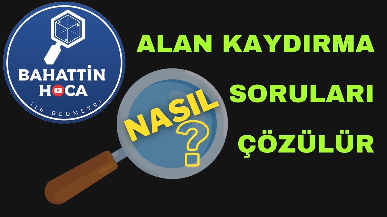 ALAN KAYDIRMA SORULARI NASIL &Ccedil;&Ouml;Z&Uuml;L&Uuml;R