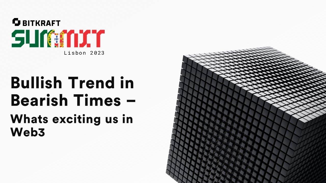 BITKRAFT Summit 2023-  Bullish Trends in Bearish Times Whats Exciting Us in Web3 - Full Video