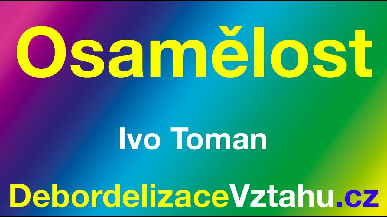 1. d&iacute;l: Osamělost - Debordelizacevztahu.cz