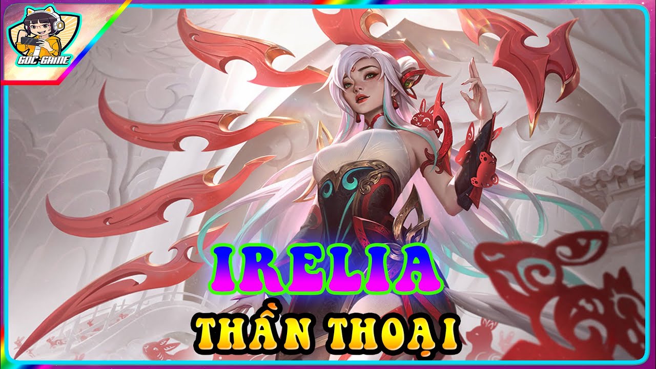 Irelia Thần Thoại Mythmaker Irelia - Review Trang Phục Liên Minh Huyền Thoại || Góc Game