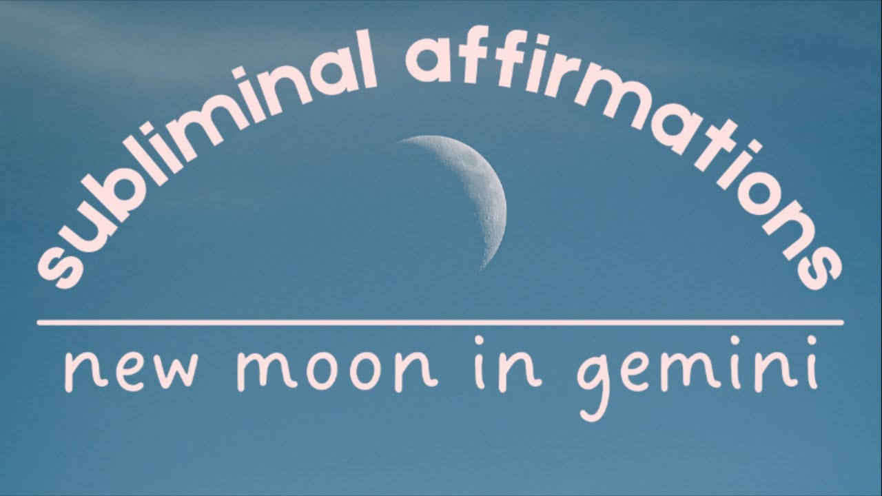 New Moon in Gemini | Subliminal Affirmations | Use the energy of the new moon 🌑