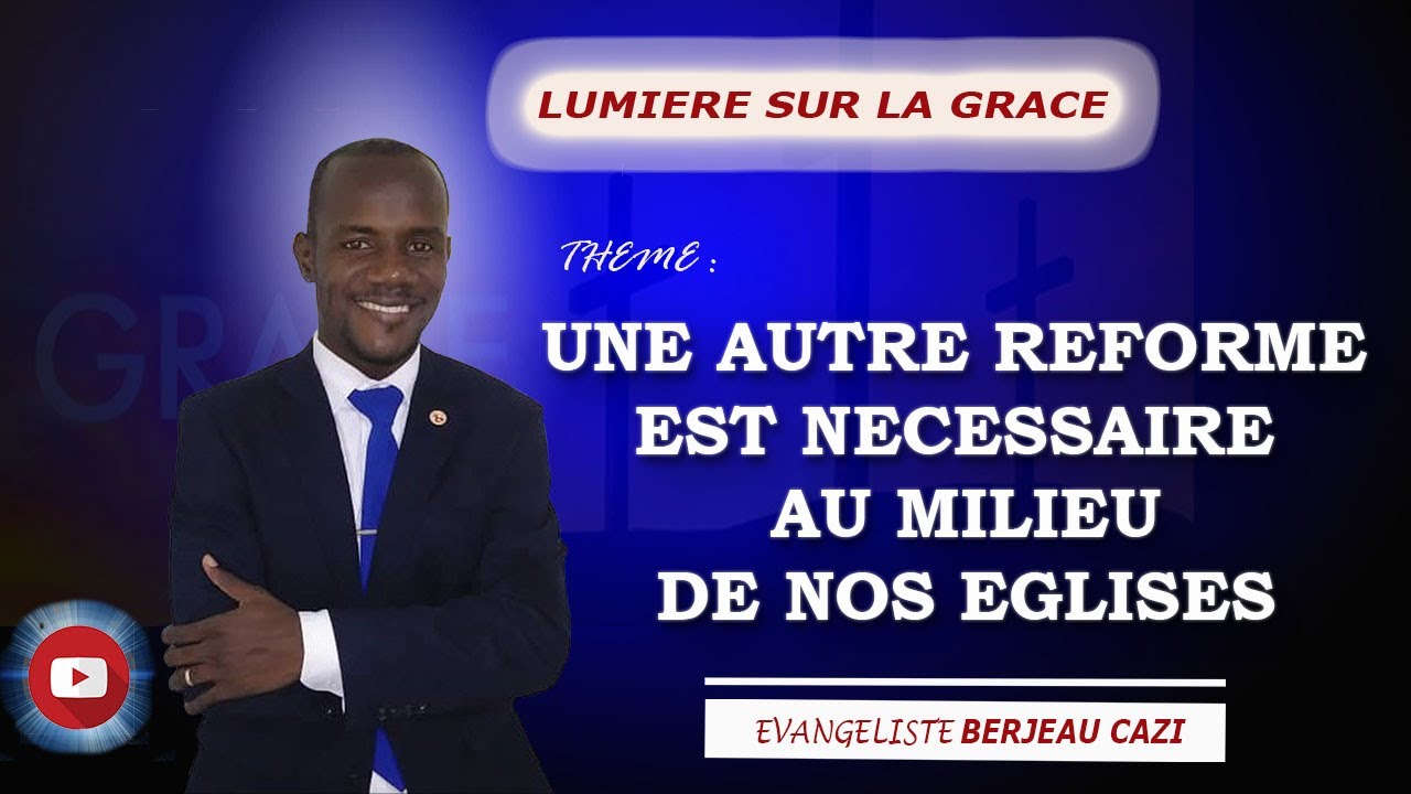 Lumière sur la grâce: Une autre reforme est nécessaire au milieu de nos églises.