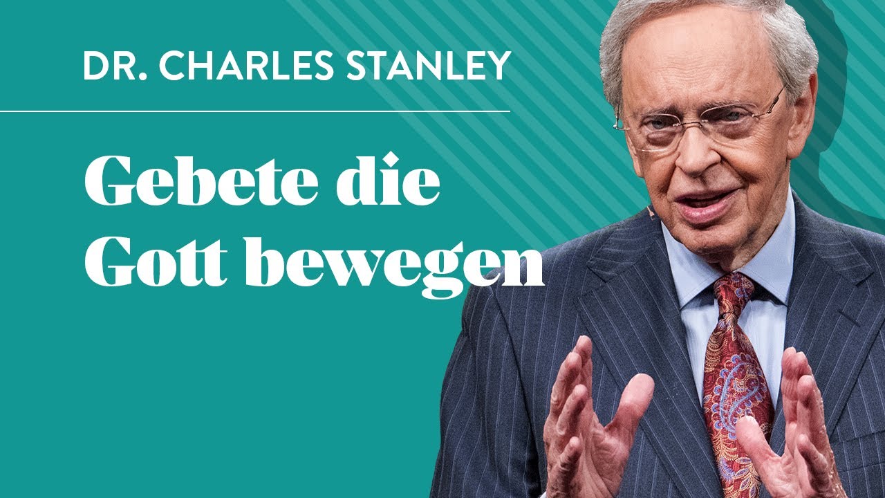 Gebete die Gott bewegen - Dr. Charles Stanley