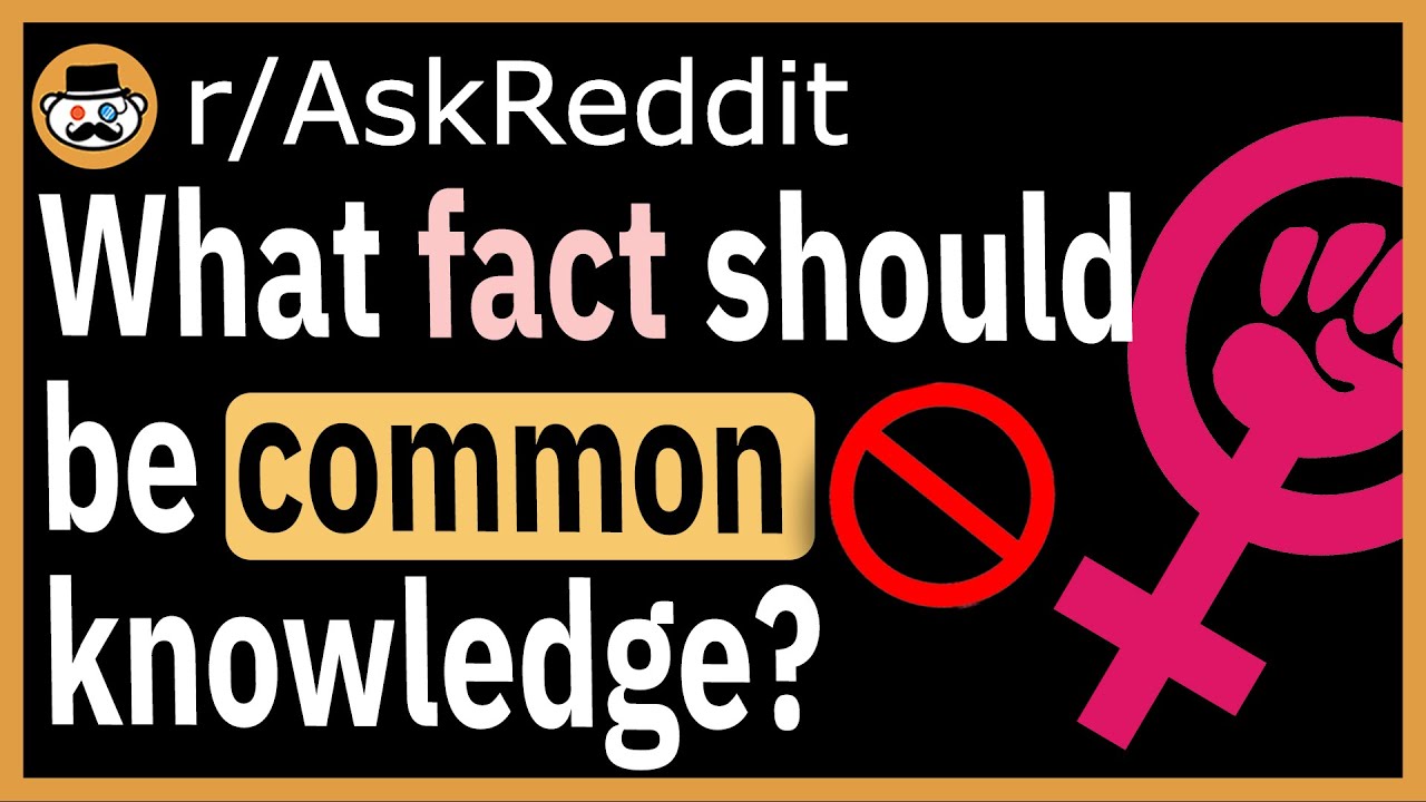 What fact should be common knowledge? - (r/AskReddit)