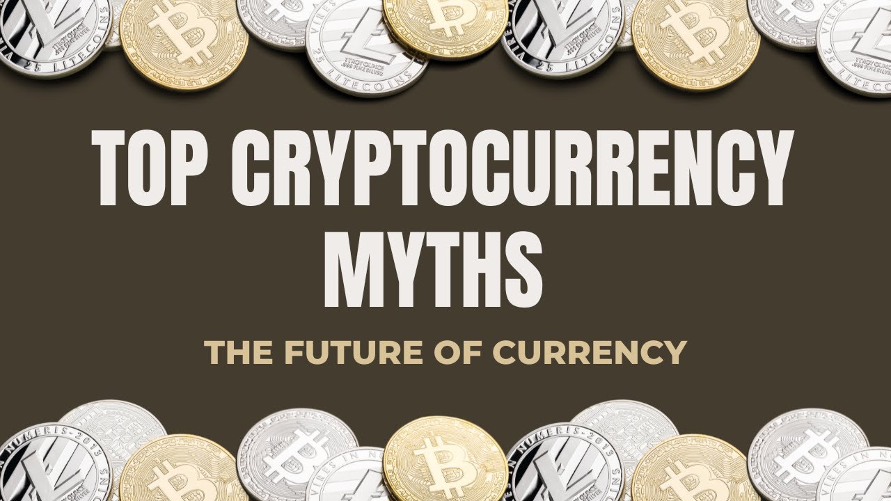 Top Cryptocurrency Myths