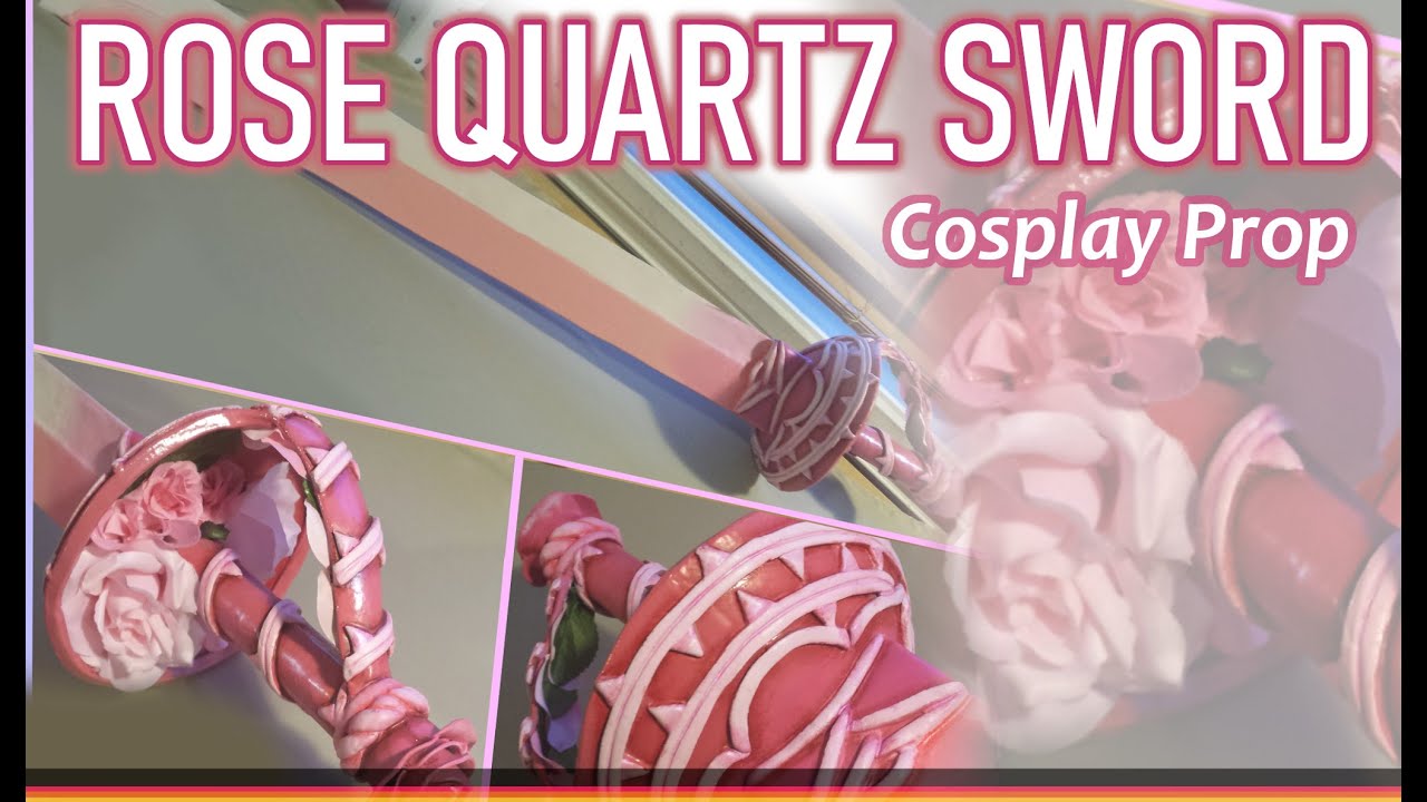 Rose Quartz Sword - Steven Universe Prop Tutorial
