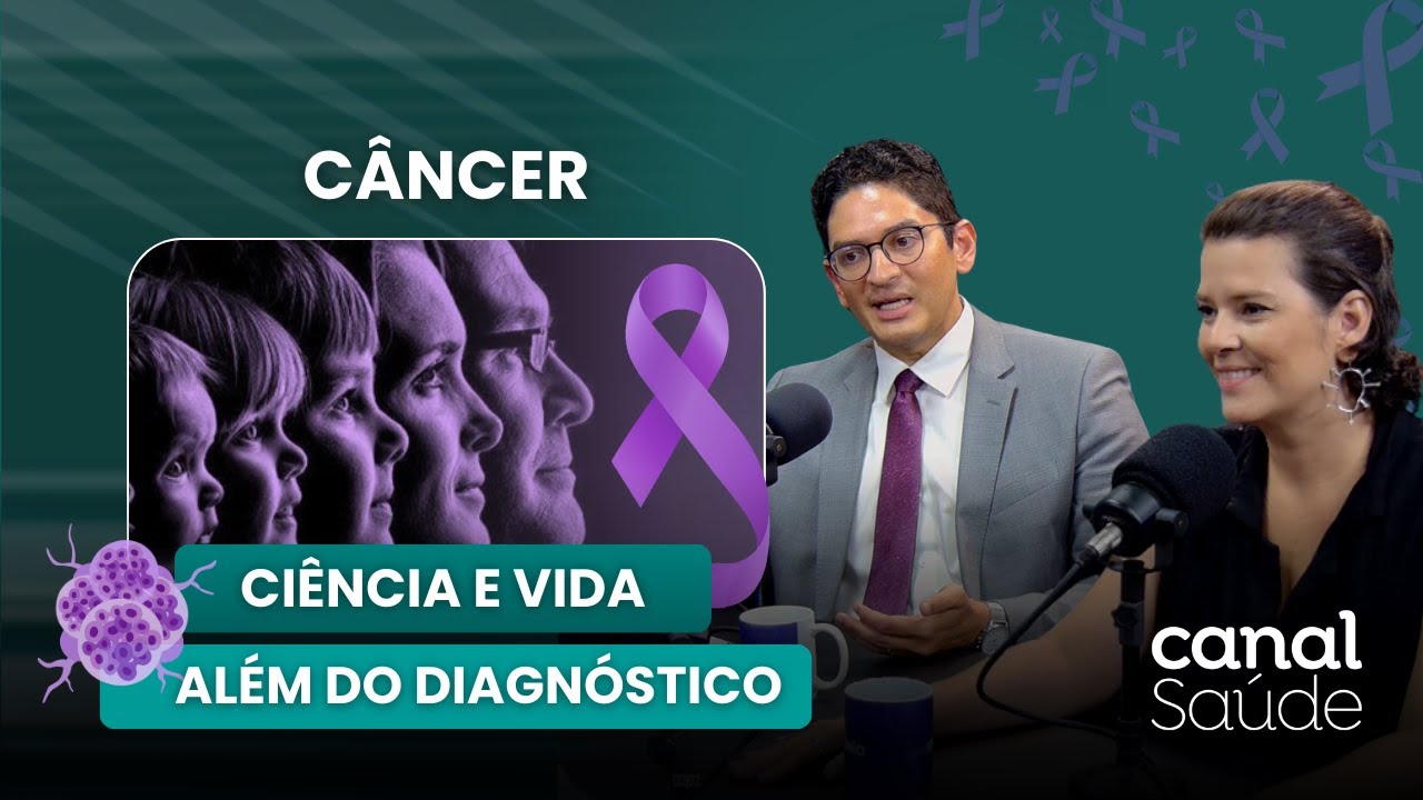 CÂNCER: DIAGNÓSTICO, ACOLHIMENTO E SUPERAÇÃO | CANAL SAÚDE EP61