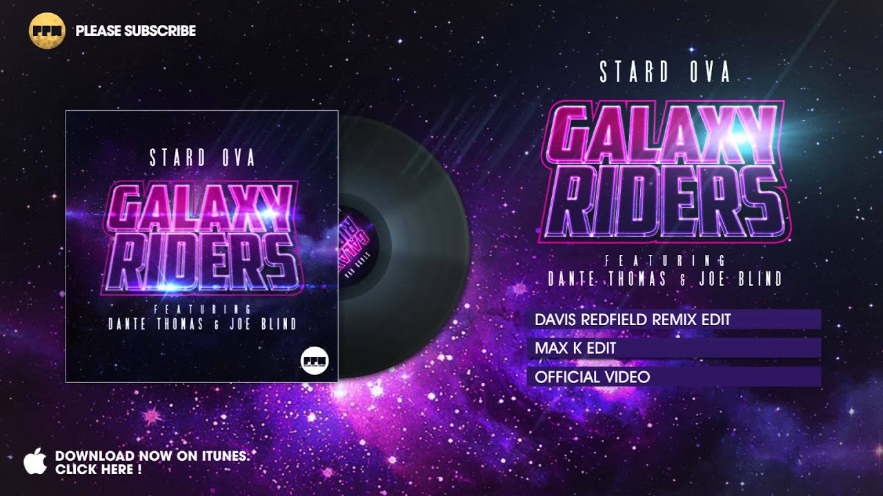 Stard Ova feat. Dante Thomas & Joe Blind - Galaxy Riders (Max K Edit)