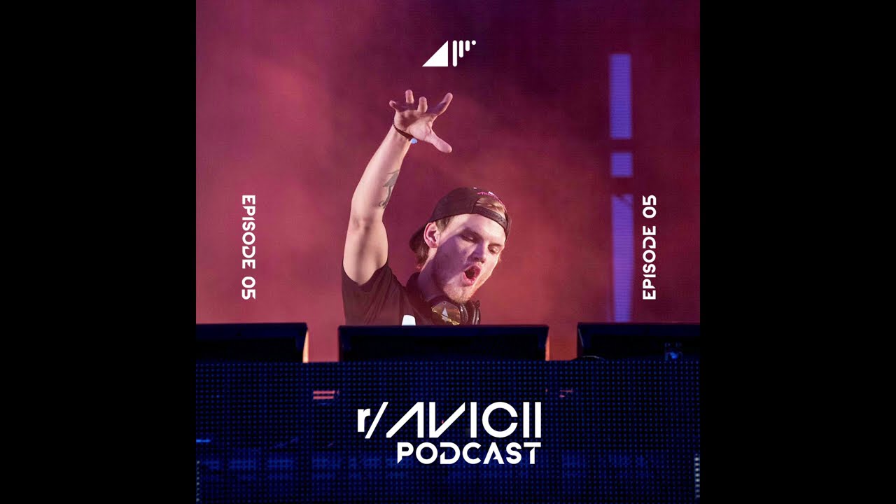 The r/Avicii Podcast - Episode 005