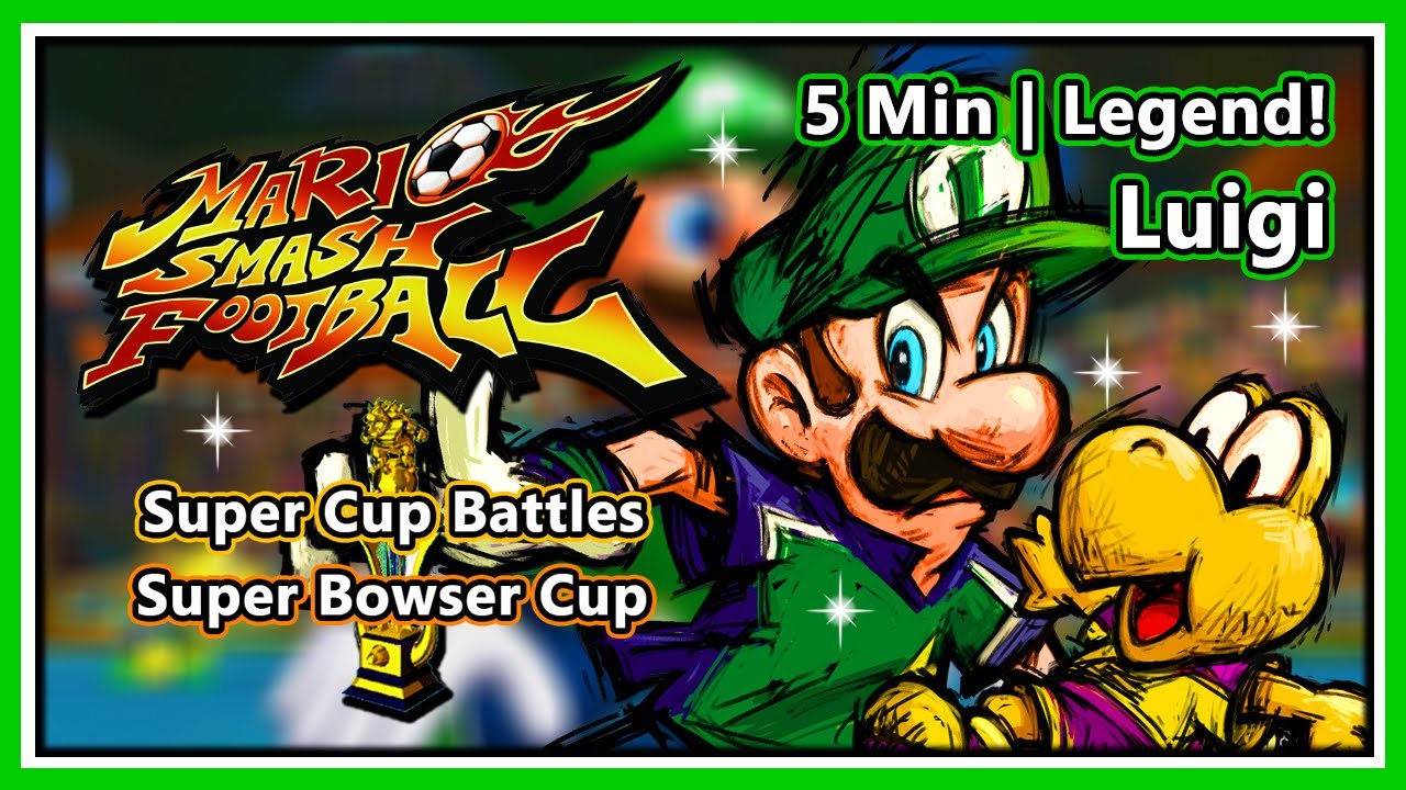 Mario Smash Football (Super Mario Strikers) - Super Bowser Cup | 5 Min | Legend | Luigi