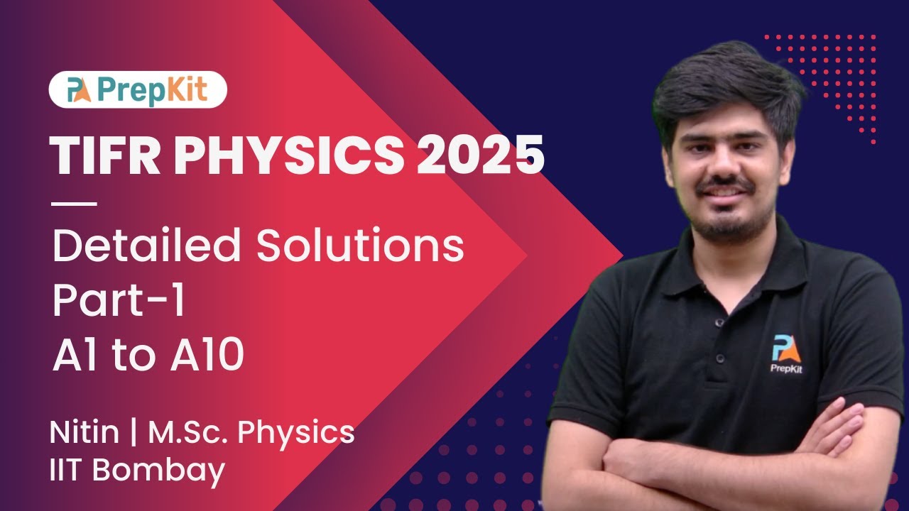 TIFR 2025 Physics Solutions | Part 1 | A1 to A10  Solutions | Nitin | PrepKit