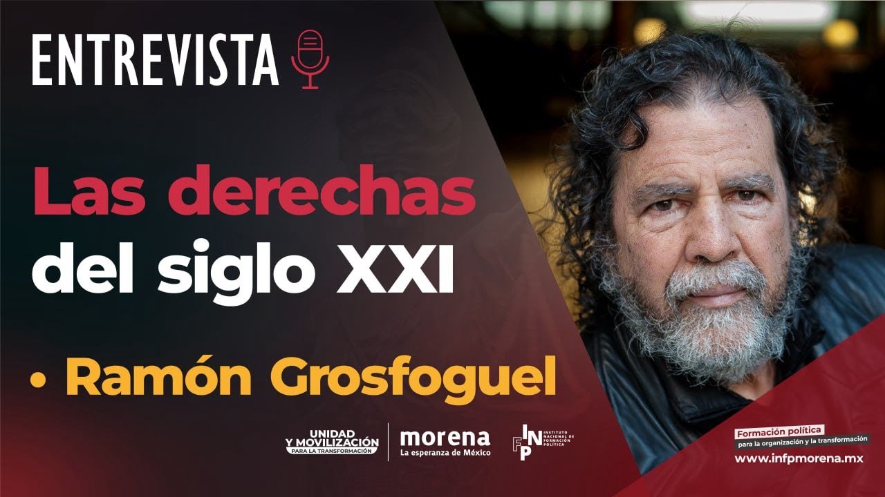 Ramón Grosfoguel - Las derechas del siglo XXI