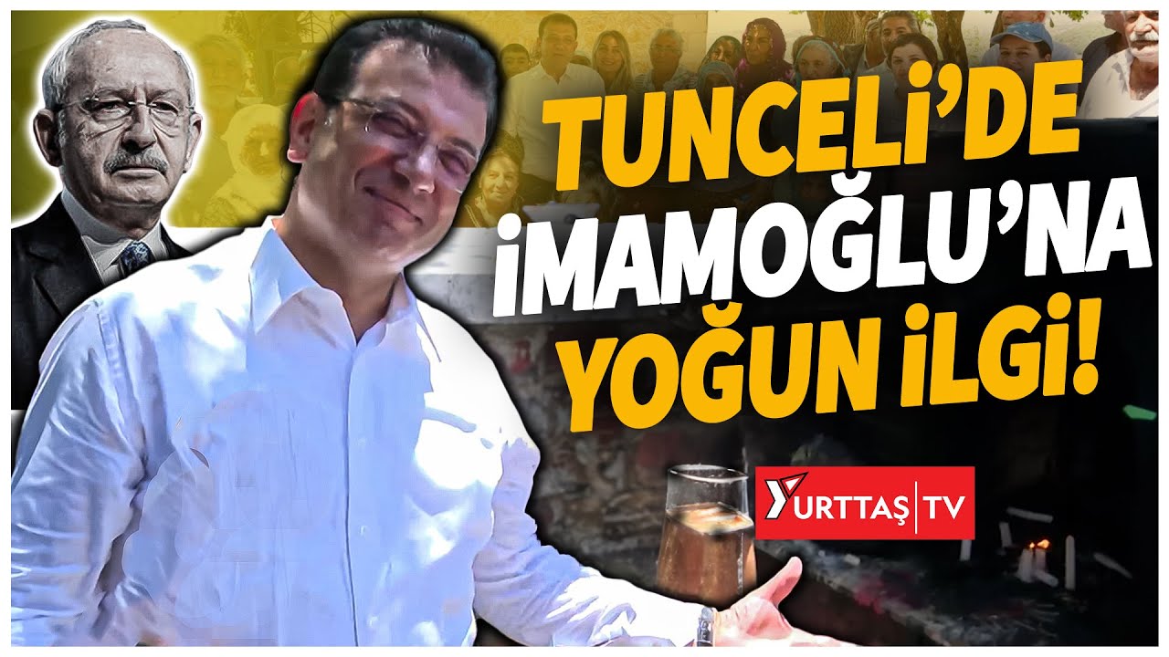 Kılıçdaroğlu'nun memleketi Tunceli'de Ekrem İmamoğlu'na yoğun ilgi!