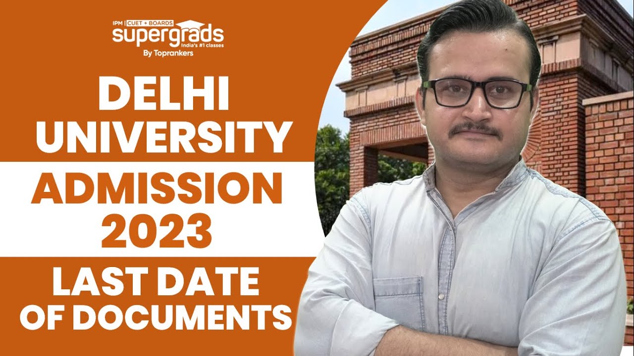 Delhi University Admission 2023 | Last Date of Documents | DU Admission 2023