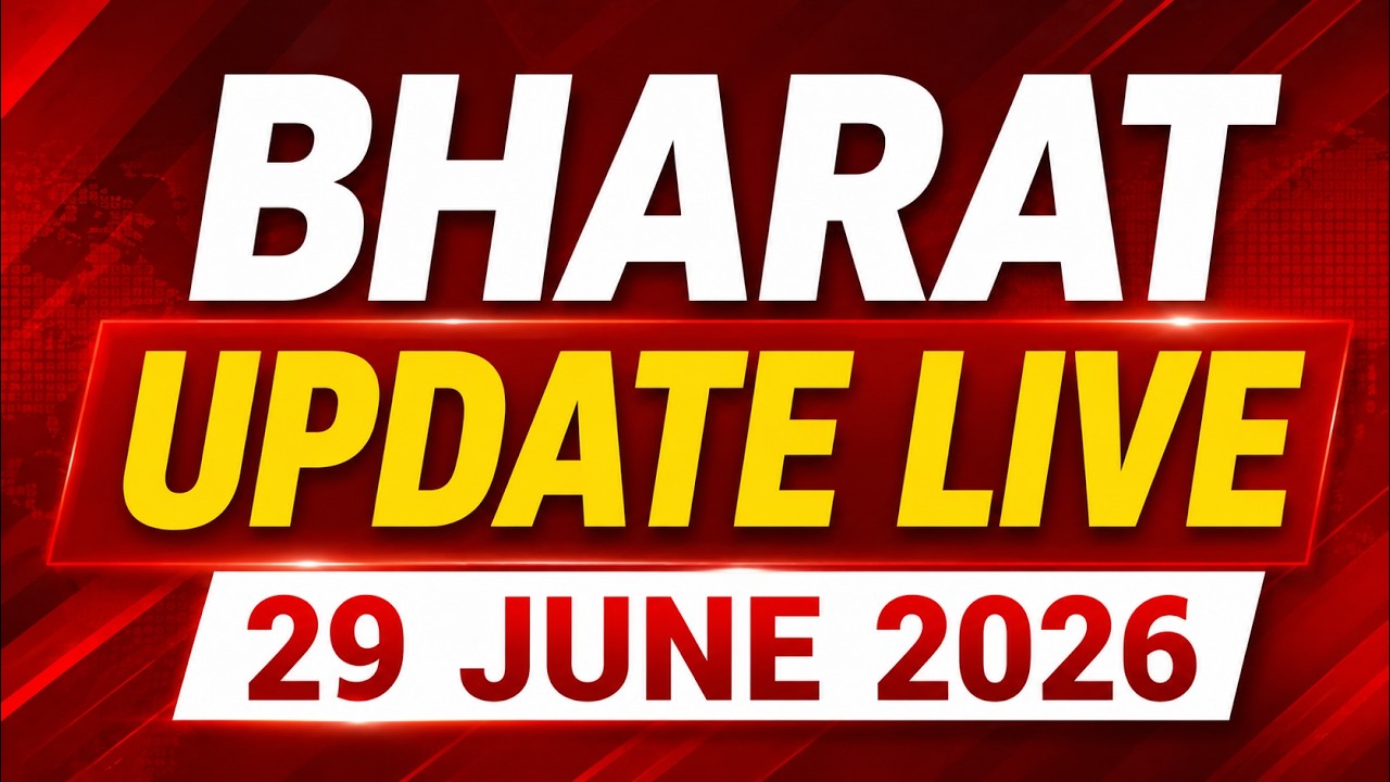 Bharat Update News Live -29 june 2026