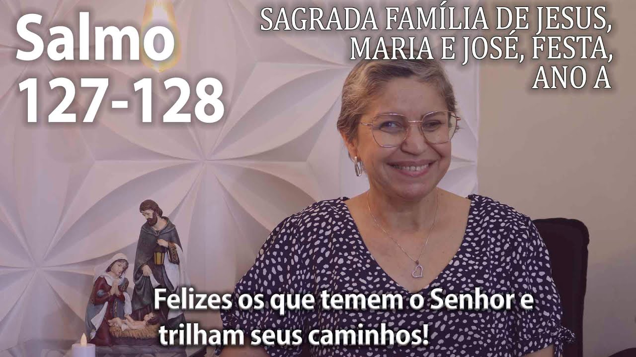 Salmo 127-128  ( Cifra ) Sagrada Família de Jesus, Maria e José, Festa, Ano A    Ana Walquiria