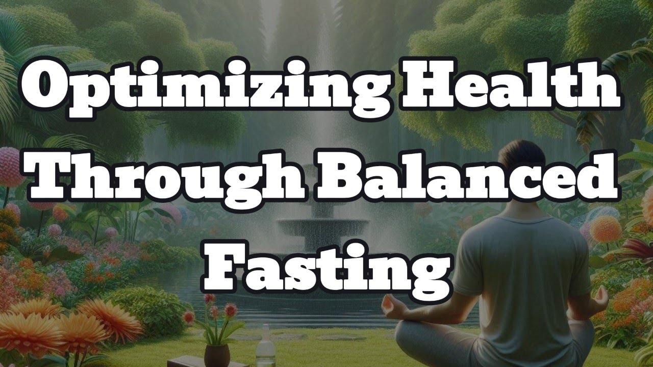 Optimizing Health Through Balanced Fasting