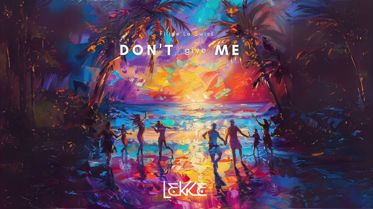 LEK1308 Don't Give Me - Filipe Le Swiss [Lekke Records]