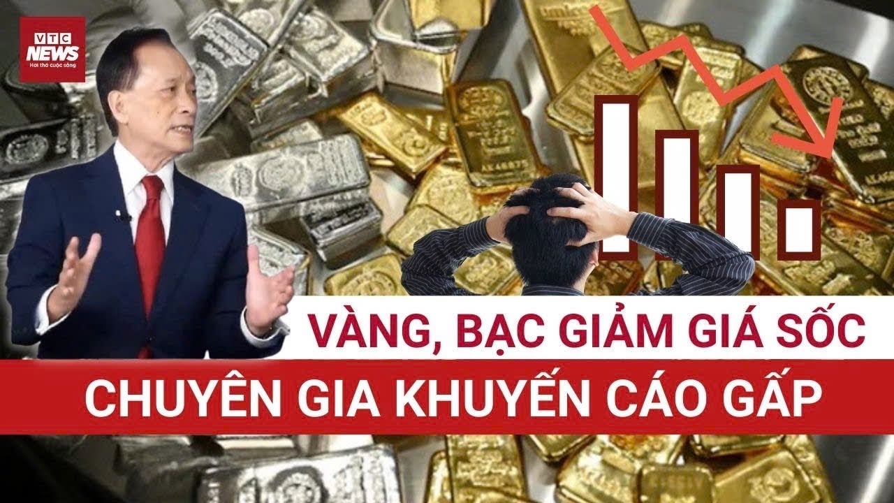 Giá vàng, bạc rơi tự do từ ‘đỉnh cao muôn trượng’ – chuyên gia khuyến cáo gấp | VTC News