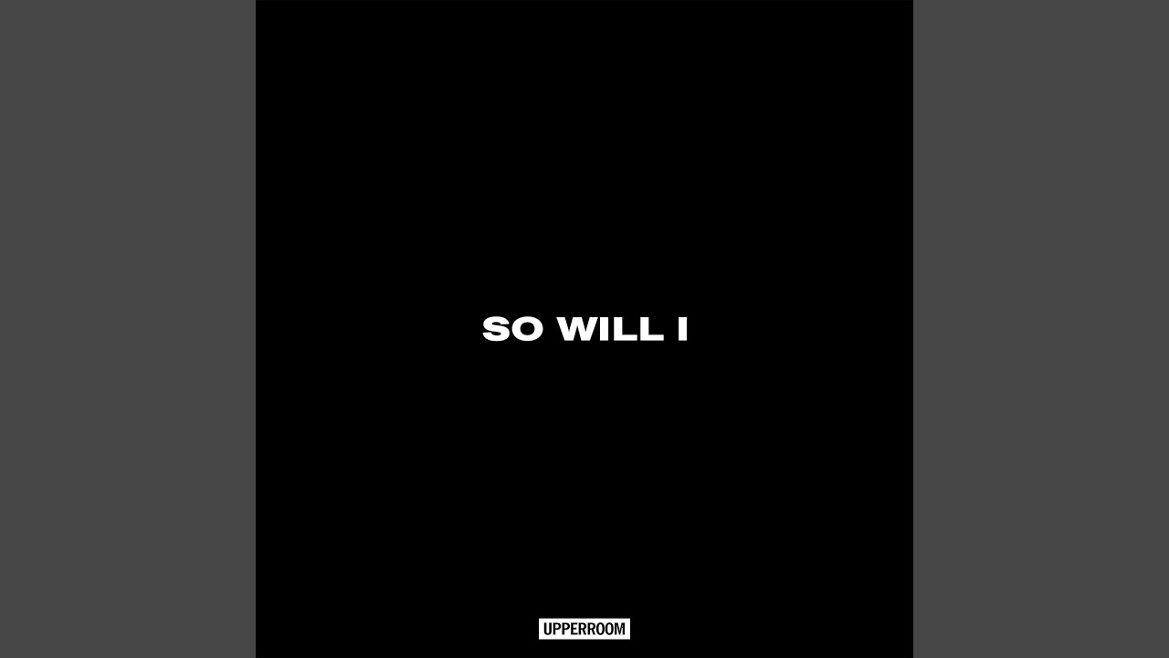 So Will I (Live)