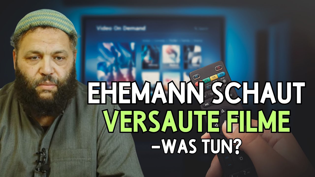 EHEMANN SCHAUT VERSAUTE FILME - WAS TUN? | Sheikh Abu Jamal