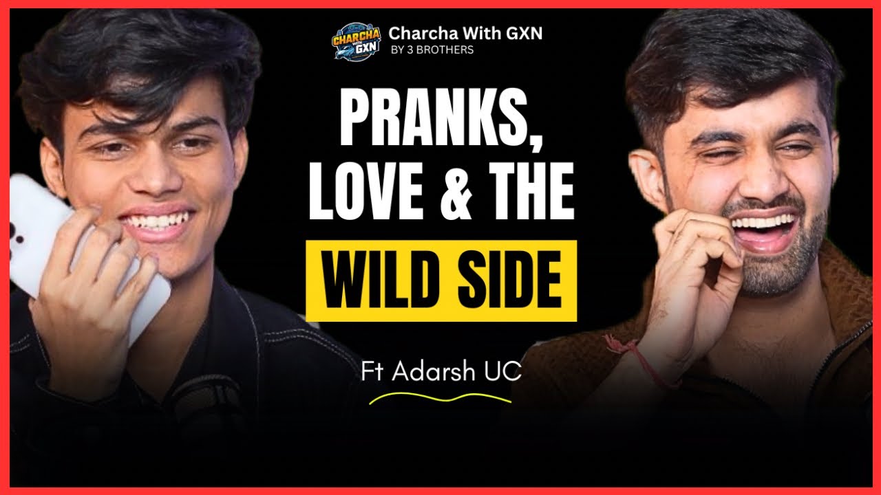 Charcha with AdarshUC - Dirty & Dark, Love, Laughter, Pranks & Wild Q&A - Charcha with GXN | Ep-16