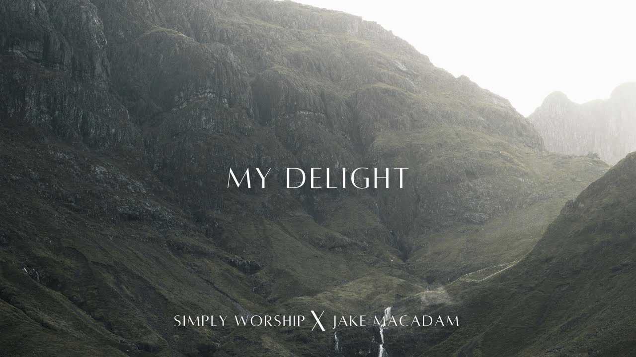 my delight (Lyric Video) - Simply Worship & Jake MacAdam