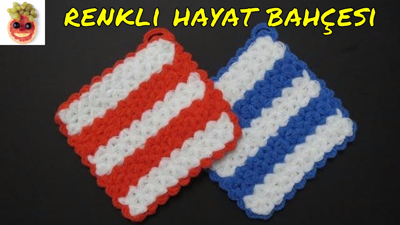 Tığ İşi Tutacak Modeli Yapımı  -  Anlatımlı Yapılışı