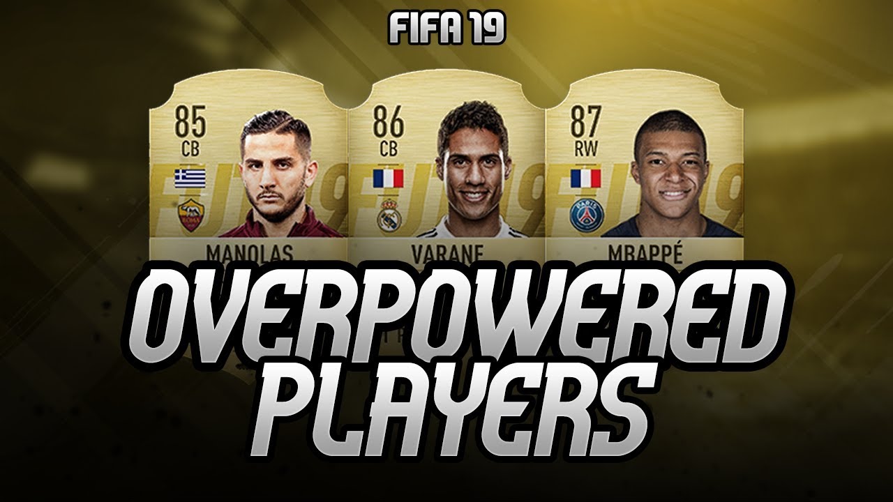 WHO ARE THE MOST OVERPOWERED FIFA 19 PLAYERS? FIFA 19 Ultimate Team