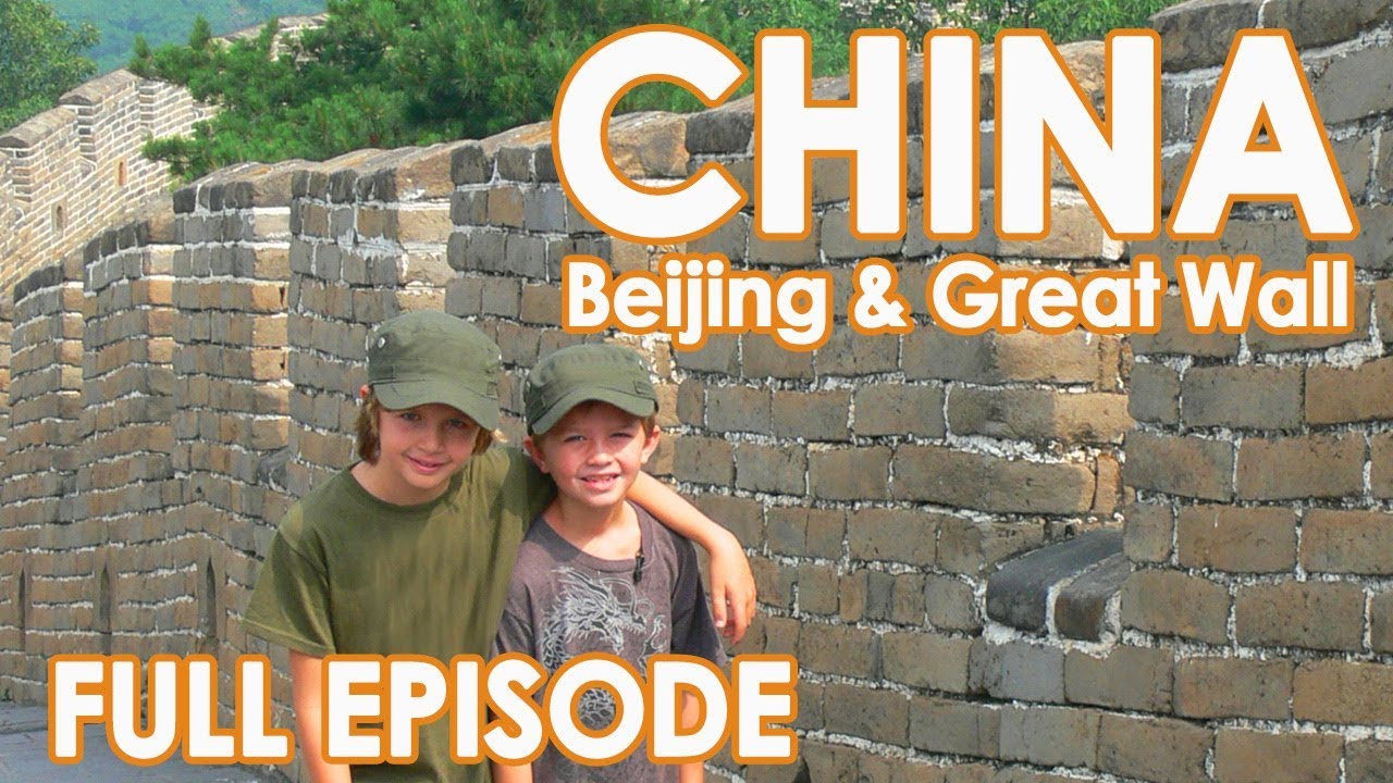 Family Adventure Travel In China - Beijing China Travel Tips - Full Episode
