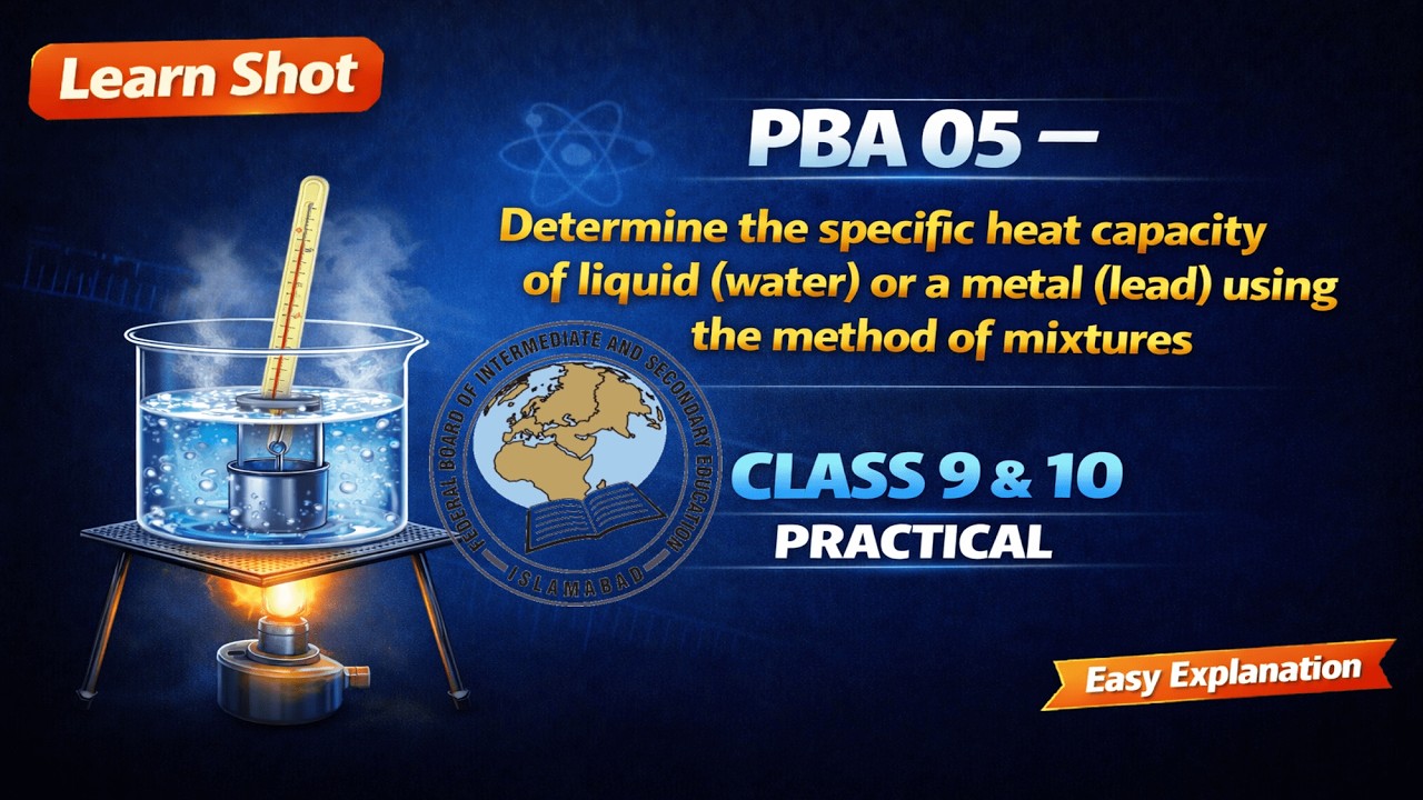 PBA #05 10th Phy| Specific Heat Capacity of Liquid & Metal by Method of Mixtures|Practical Explained