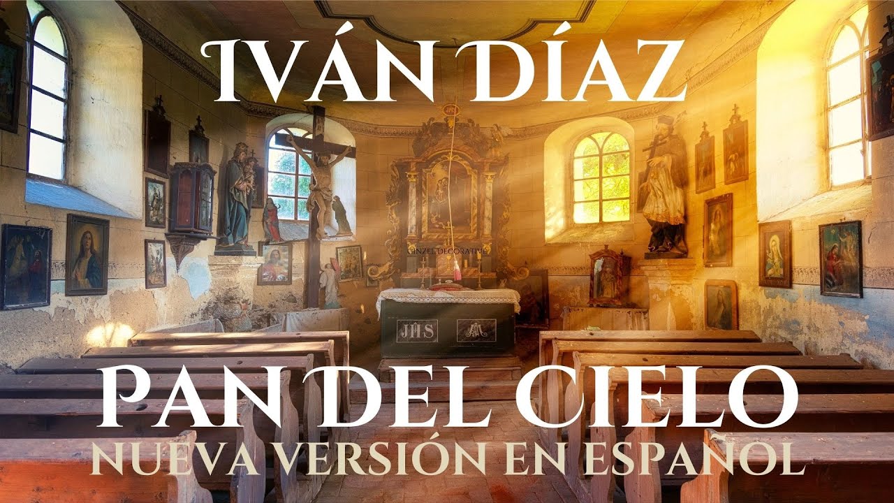 Iván Díaz – Pan del Cielo (Letra Oficial) – Música Católica