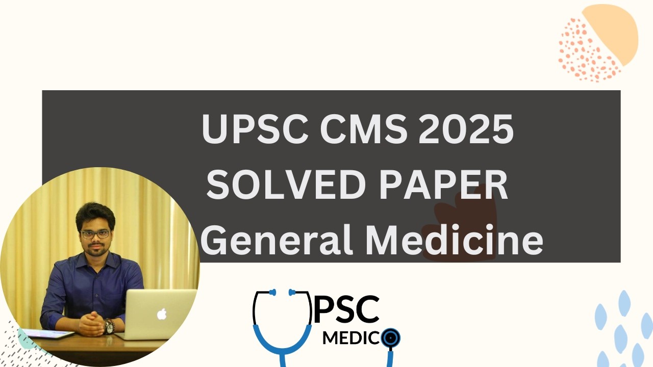 UPSC CMS 2025 Solved paper | Detailed explanations | General Medicine | UPSC MEDICO