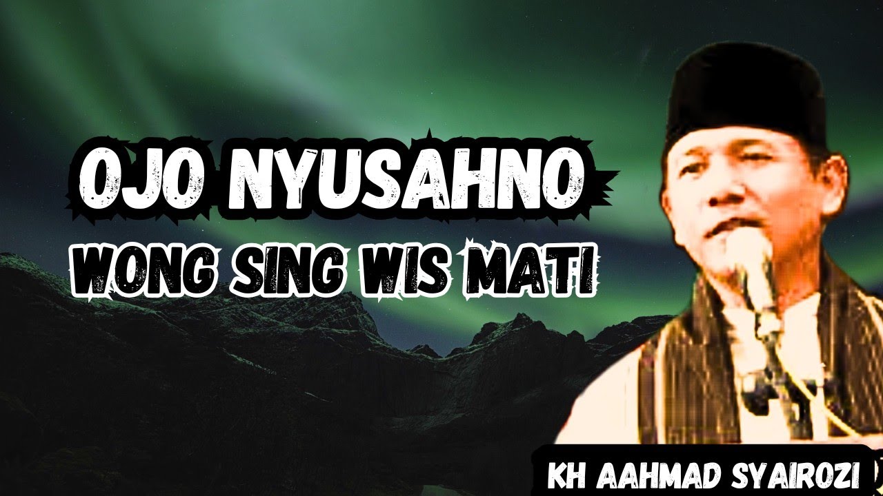 2 HAL YANG DI FIKIRKAN ORANG MATI🔥 KH Ahmad SYAIROZI #ngajijawa 