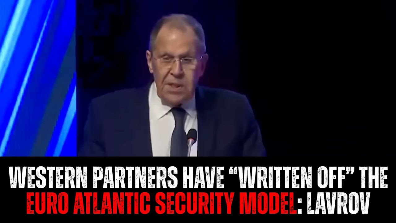 Western Partners Have &ldquo;Written Off&rdquo; The Euro Atlantic Security Model: Lavrov