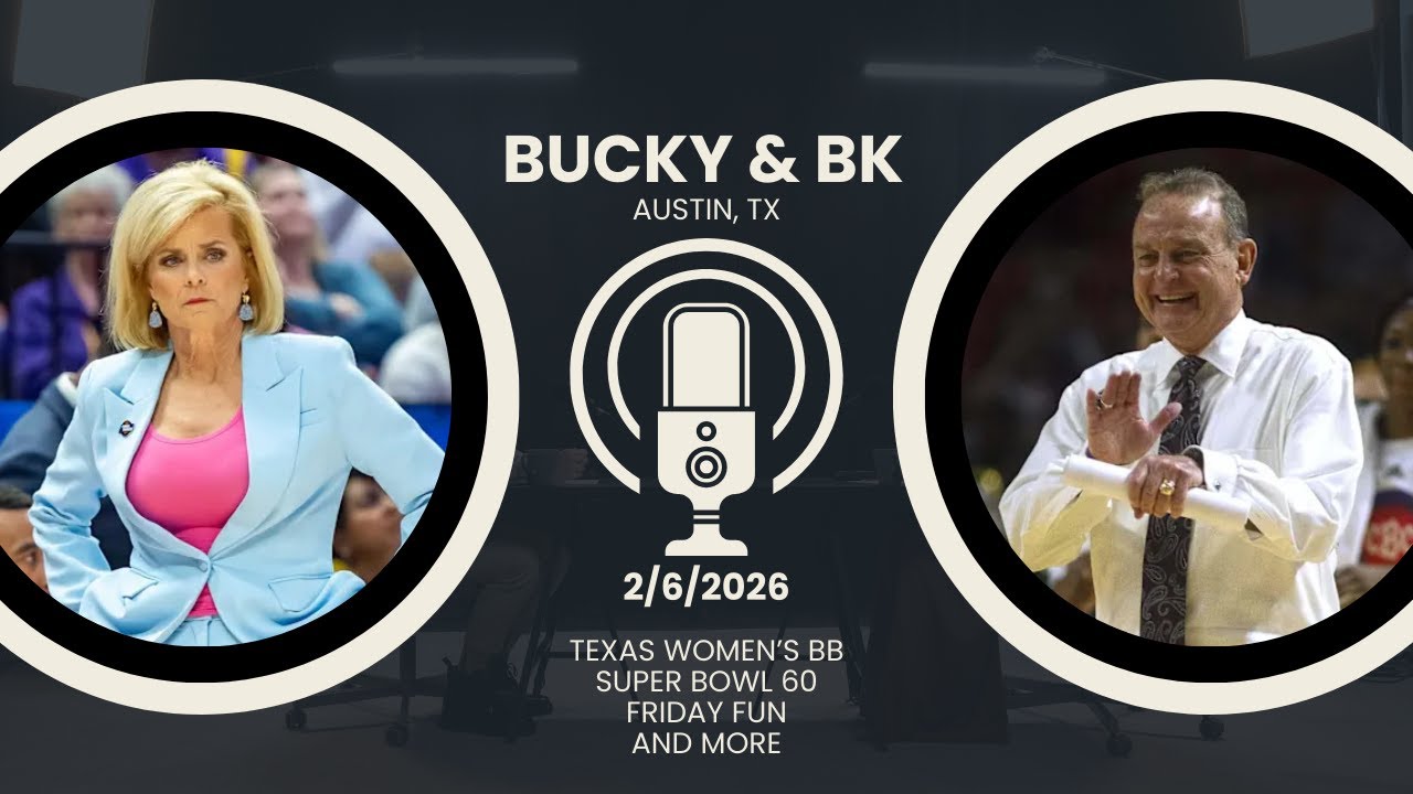 Texas Football Winter Workouts | Texas WBB Takes Down LSU, Super Bowl 60 | Bucky & BK - 2/6/26