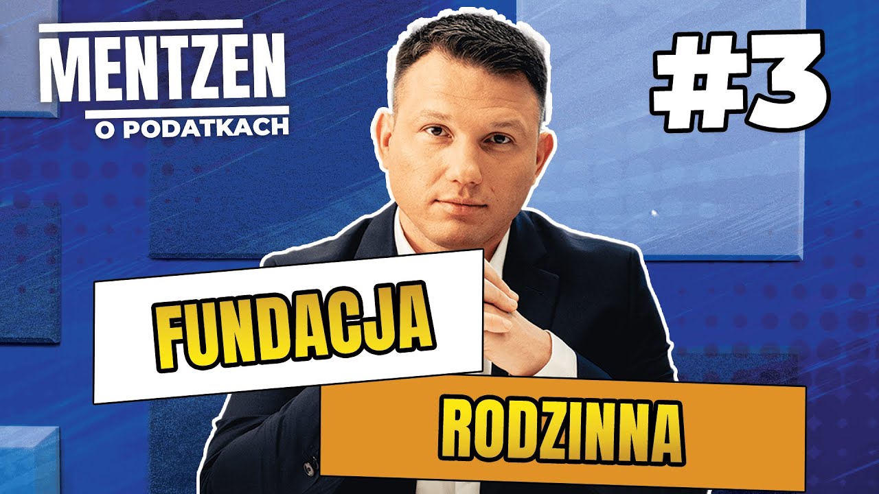 MENTZEN O PODATKACH #3: Fundacja rodzinna