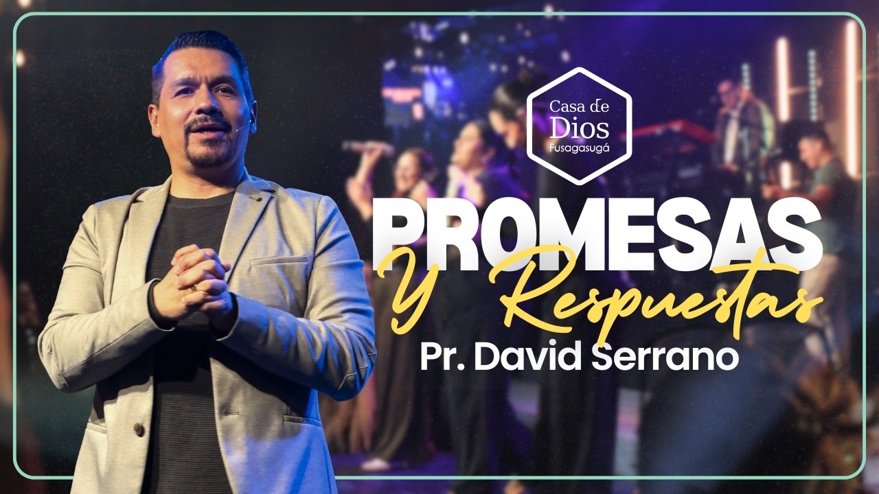 Promesas y Respuestas - Pr. David Serrano