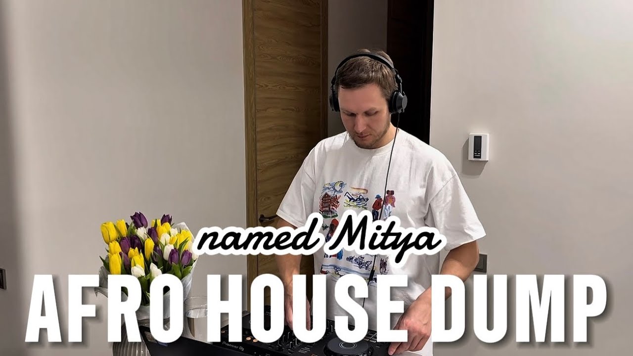 named Mitya - Afro House Dump // Chap.5
