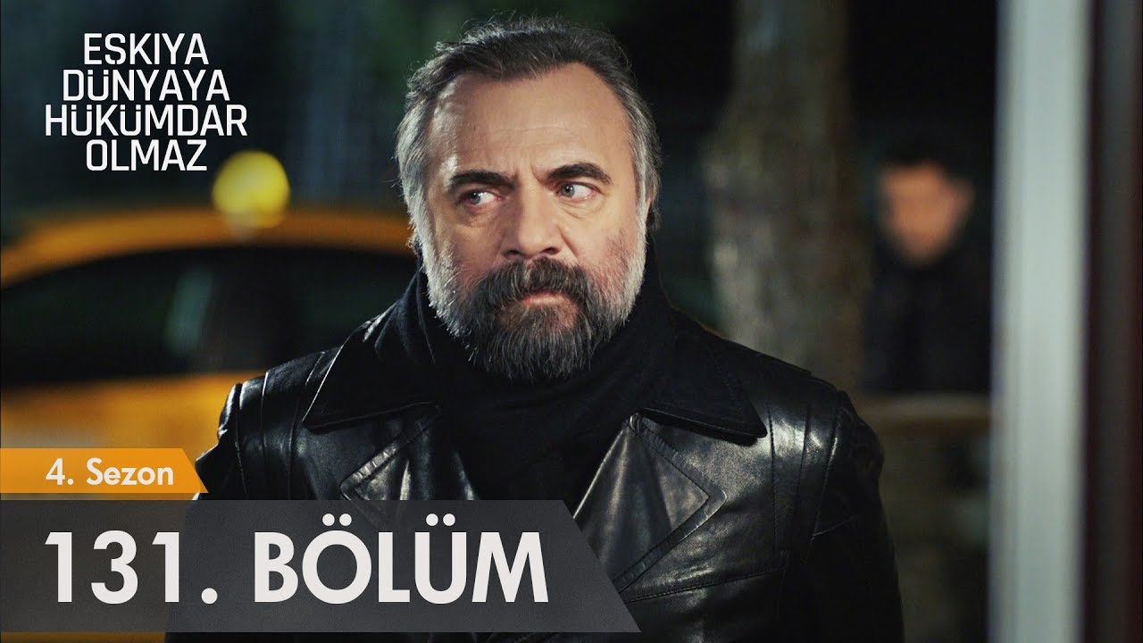 Eşkıya D&uuml;nyaya H&uuml;k&uuml;mdar Olmaz 131. B&ouml;l&uuml;m
