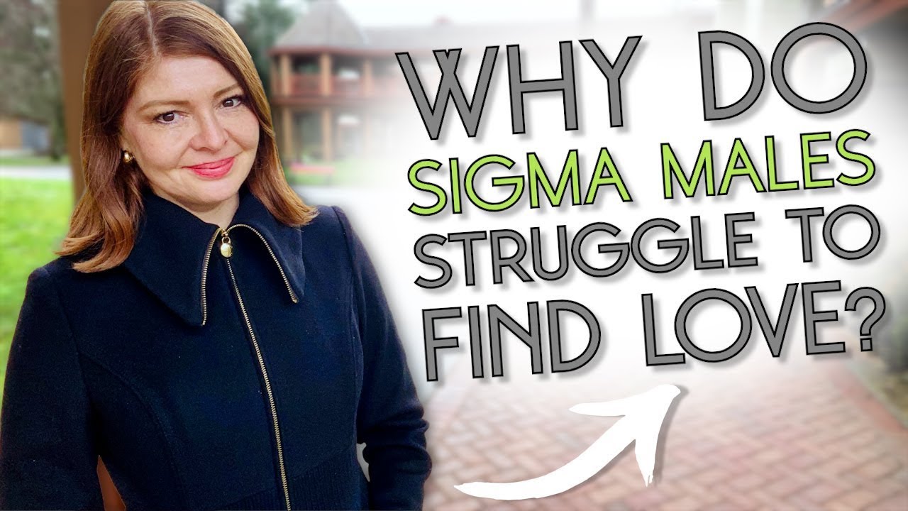 The BIGGEST Challenge a SIGMA MAN Faces When Looking for LOVE