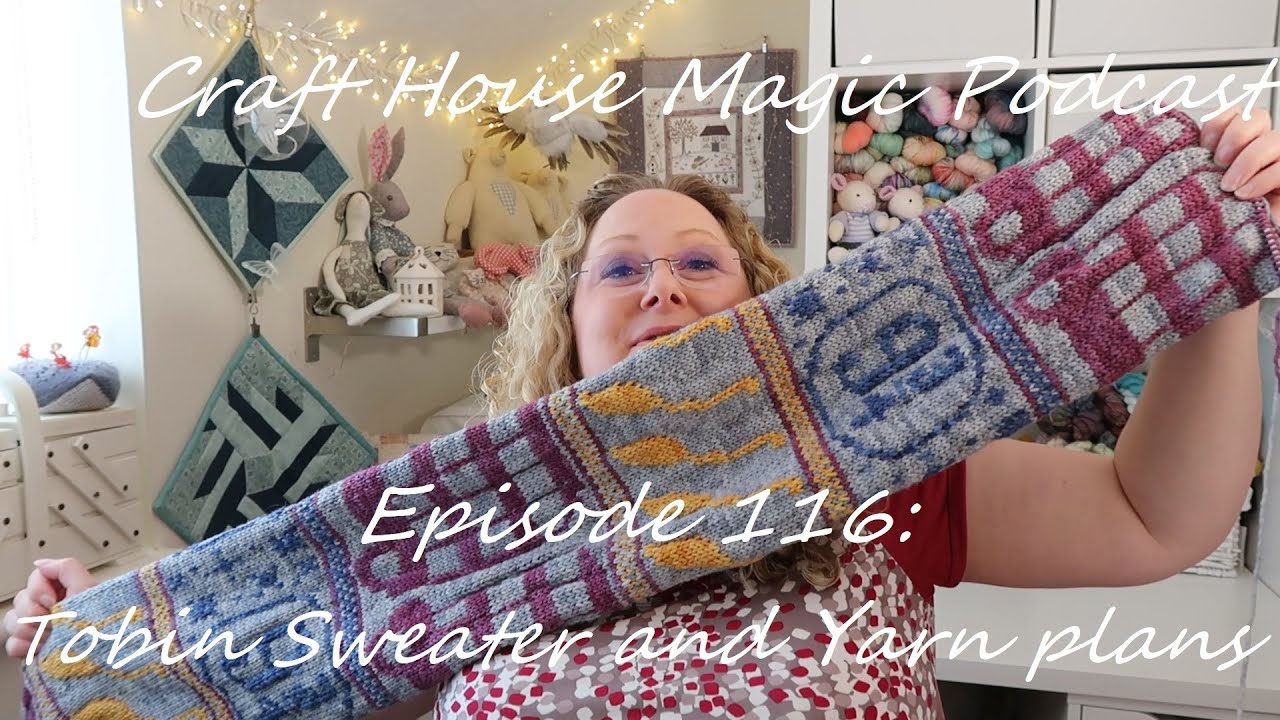 Episode 116: Tobin Sweater and Yarn plans