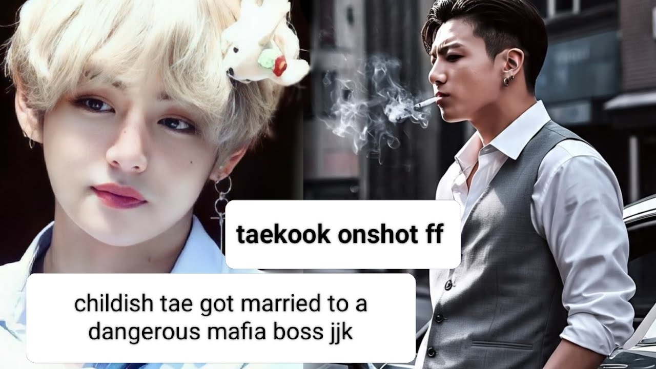 Taekook onshot ff topkook , childish tae got married to a dangerous mafia boss jjk 