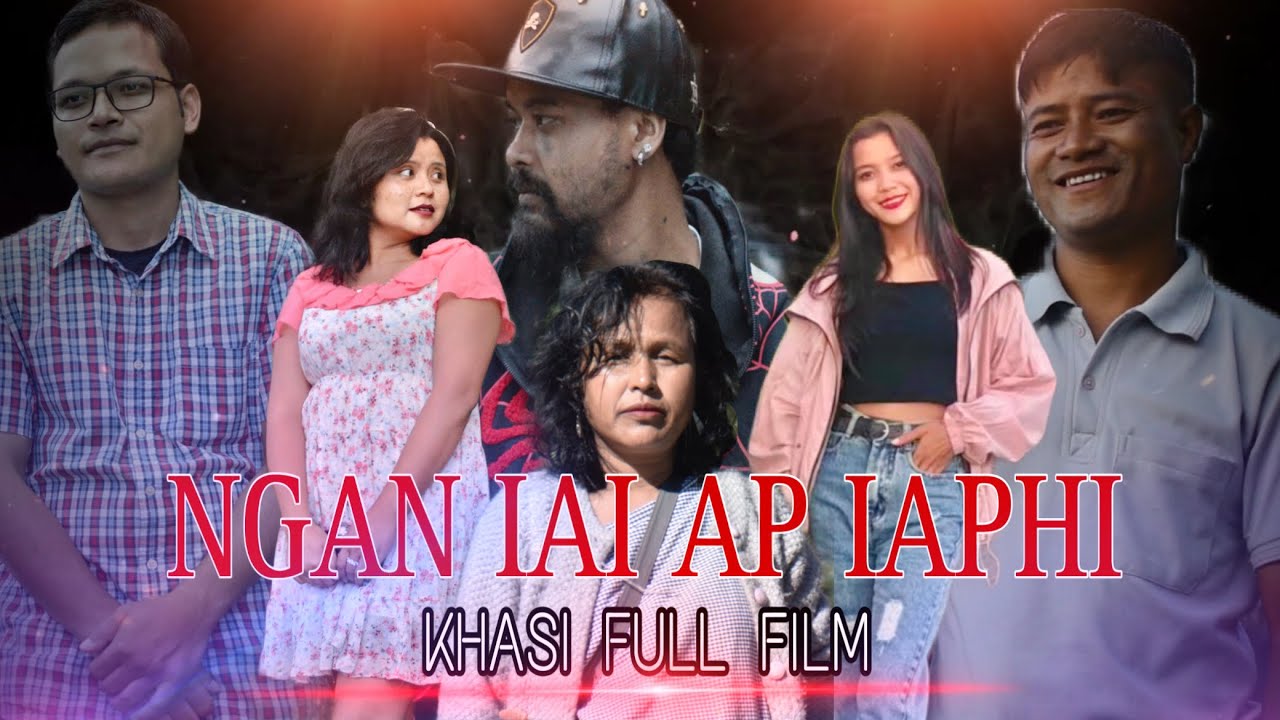 NGAN IAI AP IAPHI | KHASI FULL FILM