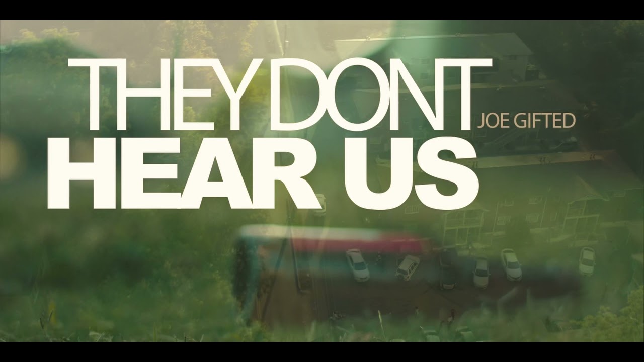 Joe Gifted - They Don’t Hear Us (ShotBy@kdgray)