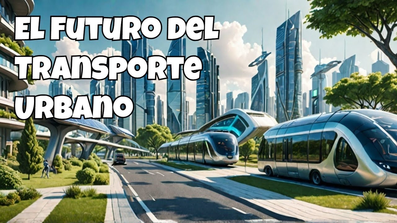 El Futuro del Transporte Urbano REVOLUCIONADO