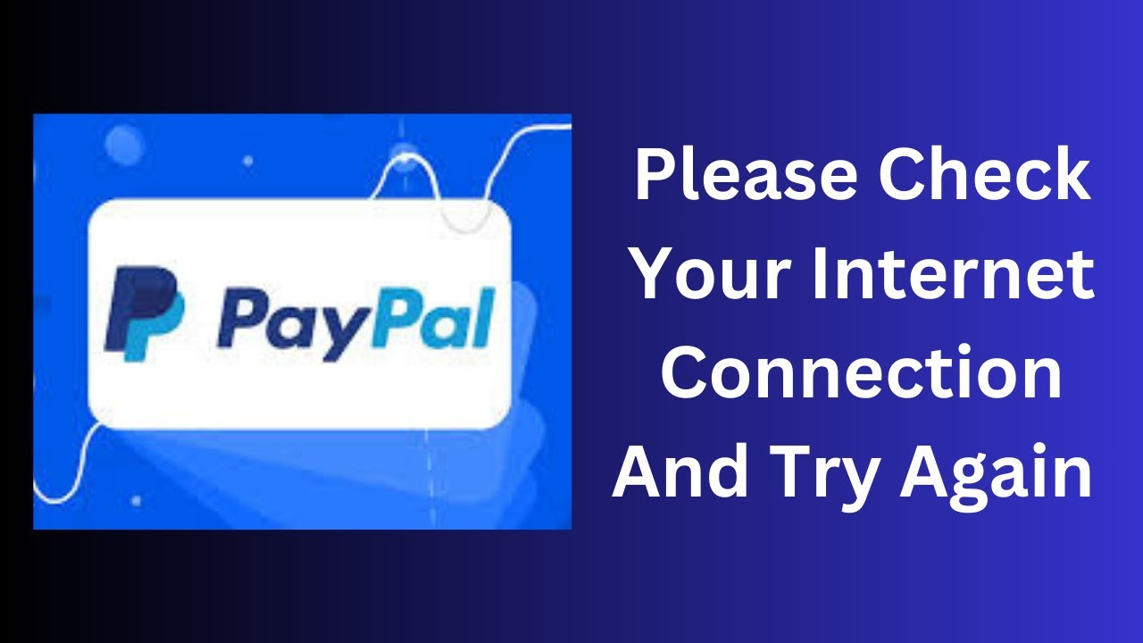 How to Fix PayPal Internet Connection Error - Please Check Your Internet Connection and Try Later