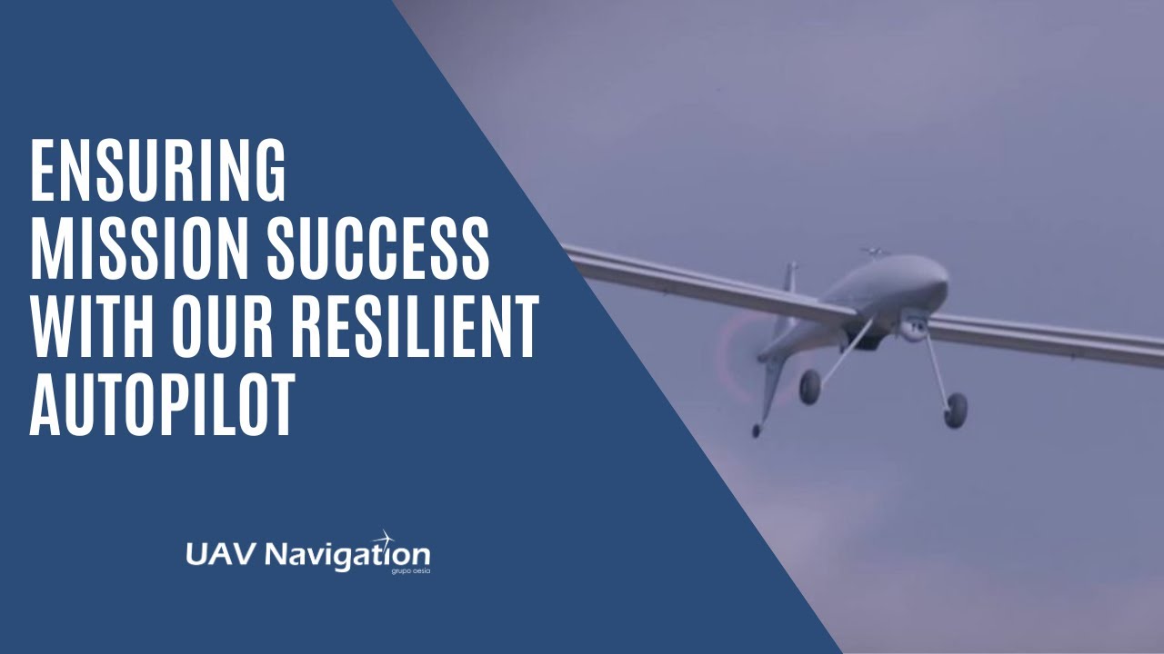 Ensuring Mission Success with Our Resilient Autopilot | UAV Navigation-Grupo Oesía