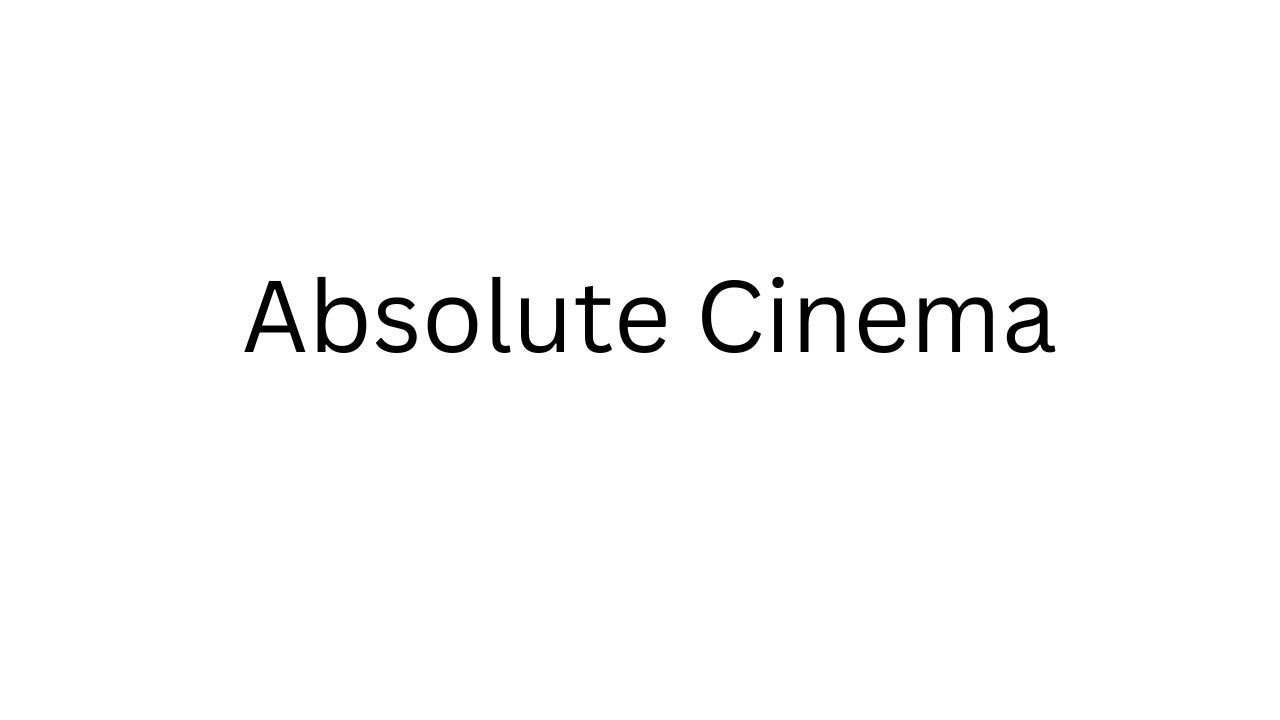 Absolute Cinema