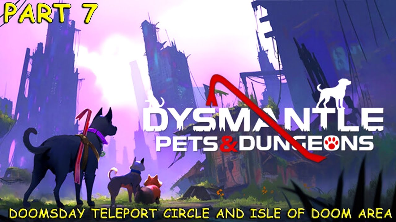 Dysmantle Pets and Dungeons . Walkthrough, no commentary. Last Circle and Last Location. Part 7